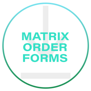 Matrix Order Forms