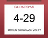 * IGORA ROYAL METALLICS 4-29 MEDIUM BROWN ASH VIOLET